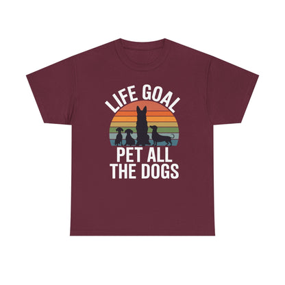 Life Goal Pet All The Dogs Funny Dog T-Shirt