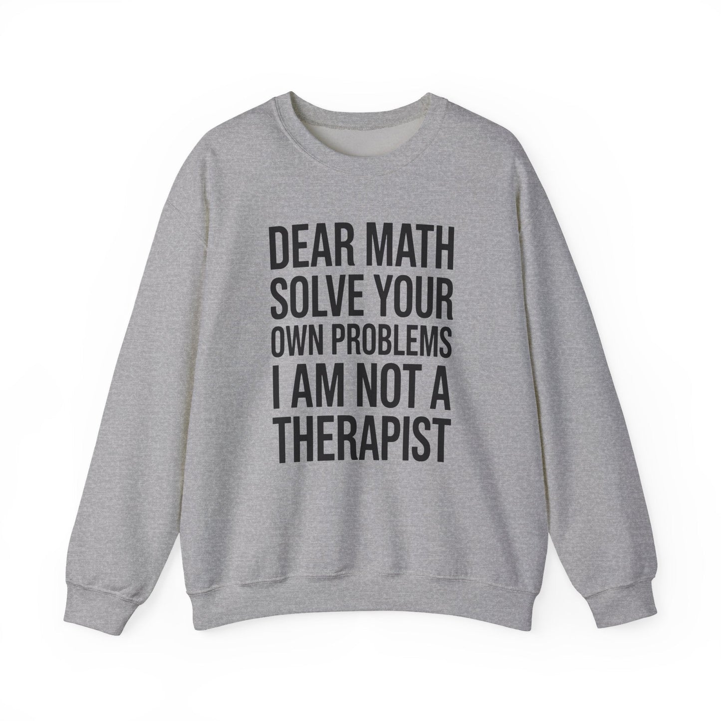 Funny Dear Math Solve Your Own Problems Sarcastic Slogan Sweatshirt