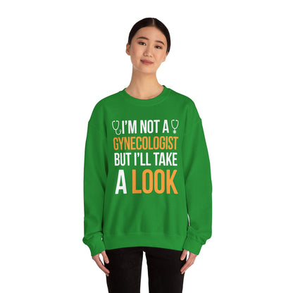 I'm Not A Gynecologist But I'll Take A Look Adult Humor Sweatshirt