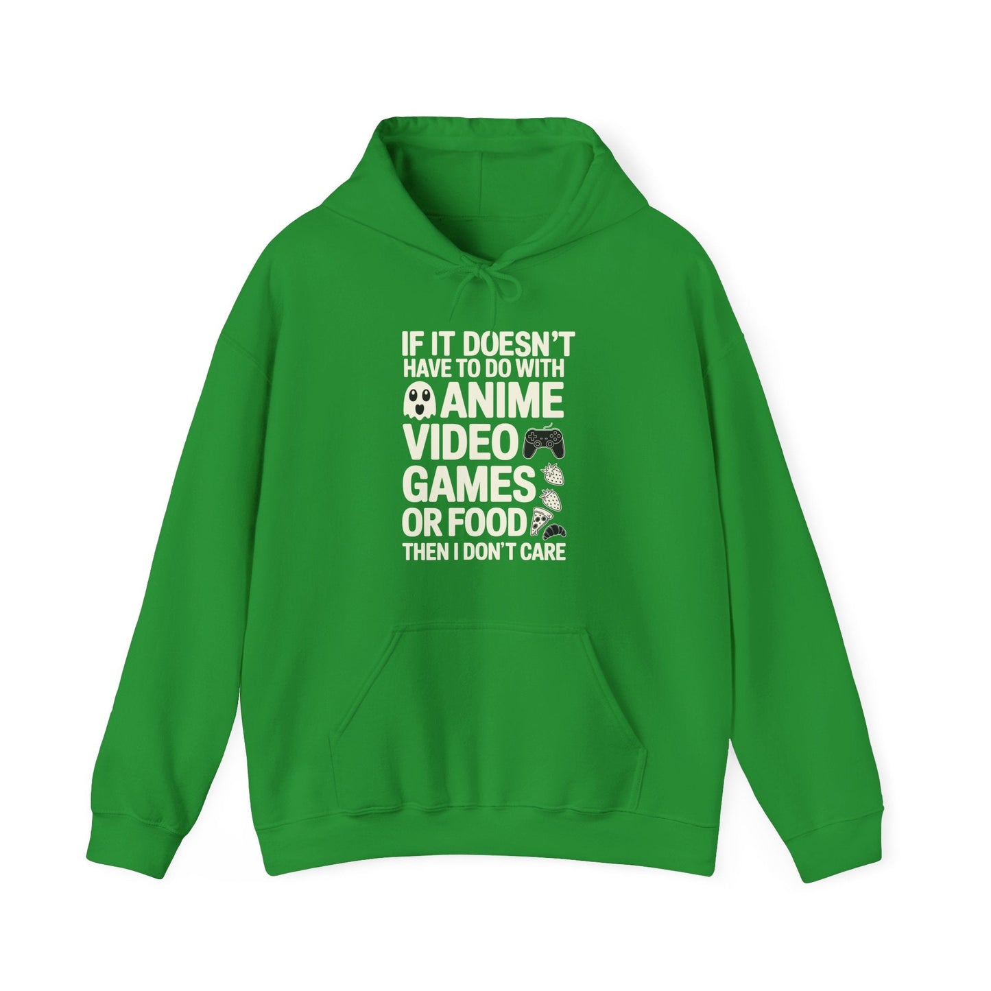 If It’s Not Anime, Video Games, or Food I Don’t Care Hoodie