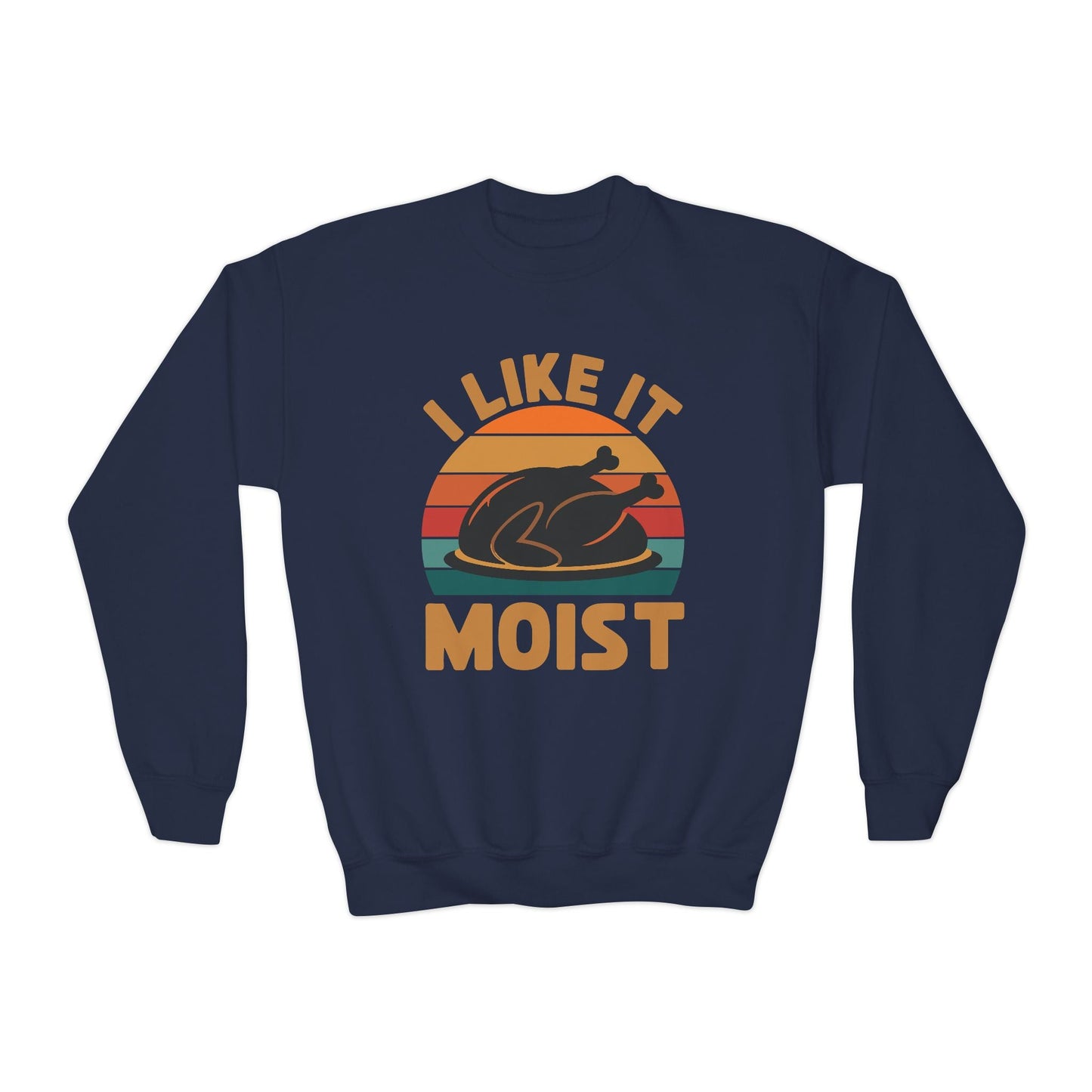 I Like It Moist Unisex Kids Black Thanksgiving Sweatshirt