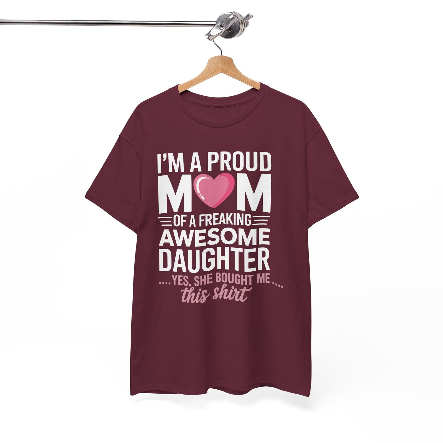 I'm A Proud Mom Gift From Daughter Funny Mothers Day T-Shirt