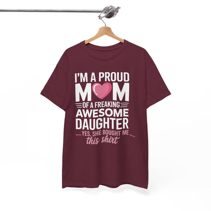 I'm A Proud Mom Gift From Daughter Funny Mothers Day T-Shirt