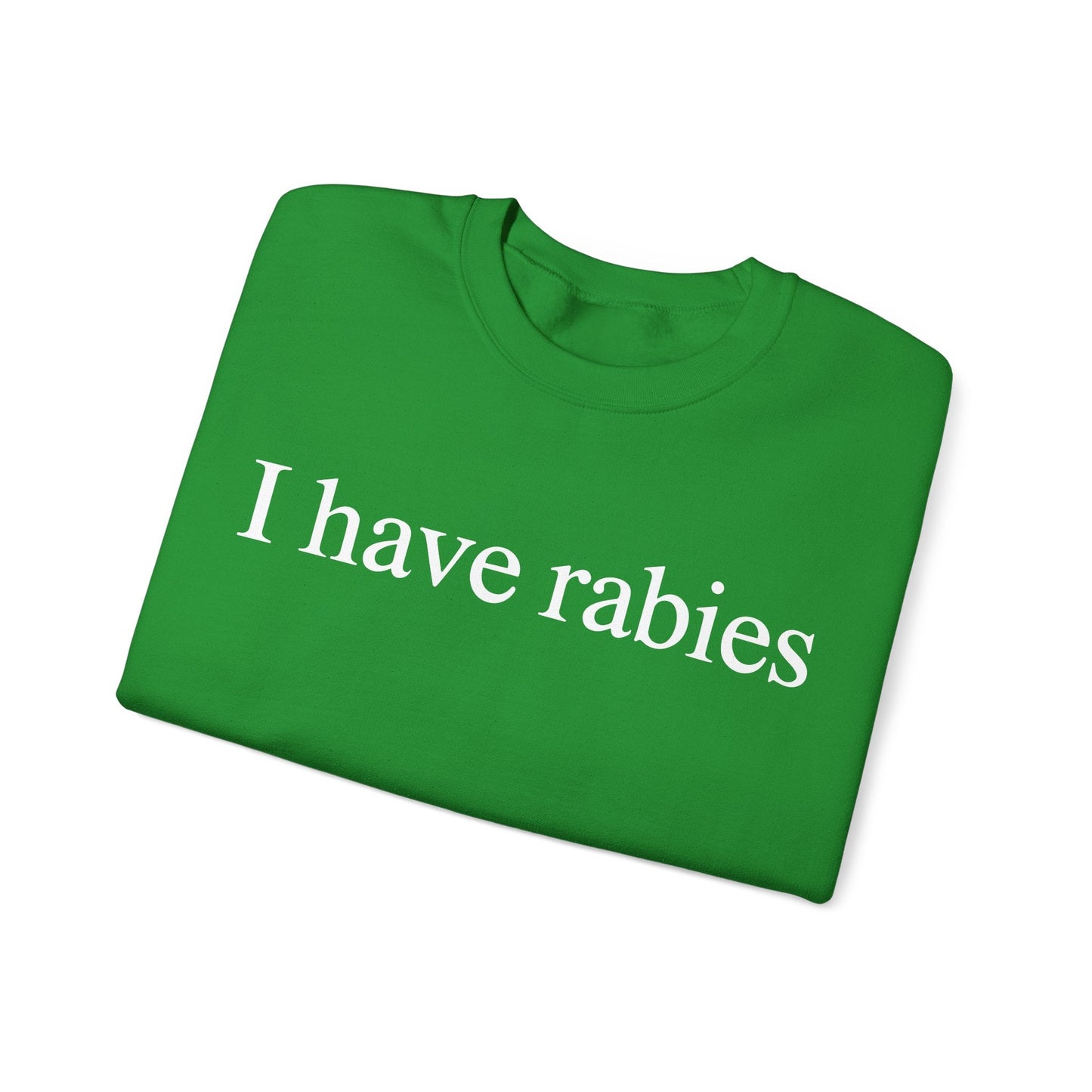 Funny I Have Rabies Sweatshirt