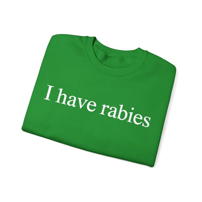 Funny I Have Rabies Sweatshirt