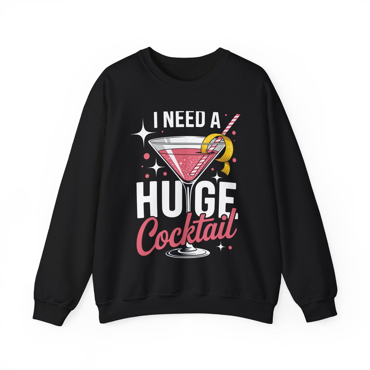 Funny I Need a Huge COCKtail Adult Joke Drinking Quote Sweatshirt