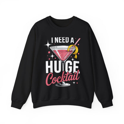 Funny I Need a Huge COCKtail Adult Joke Drinking Quote Sweatshirt