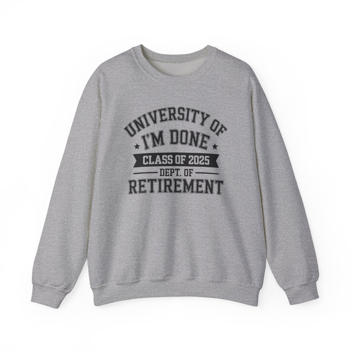 Funny University Of I'm Done Class Of 2025 Teacher Retirement Sweatshirt