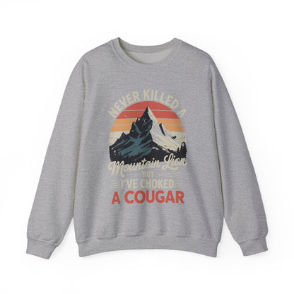 Never Killed A Mountain Lion But I've Choked A Cougar Sweatshirt