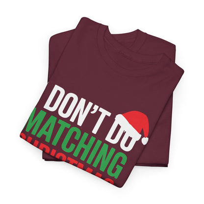 Family Christmas Pajamas I Dont Do Matching Christmas Outfit T-Shirt