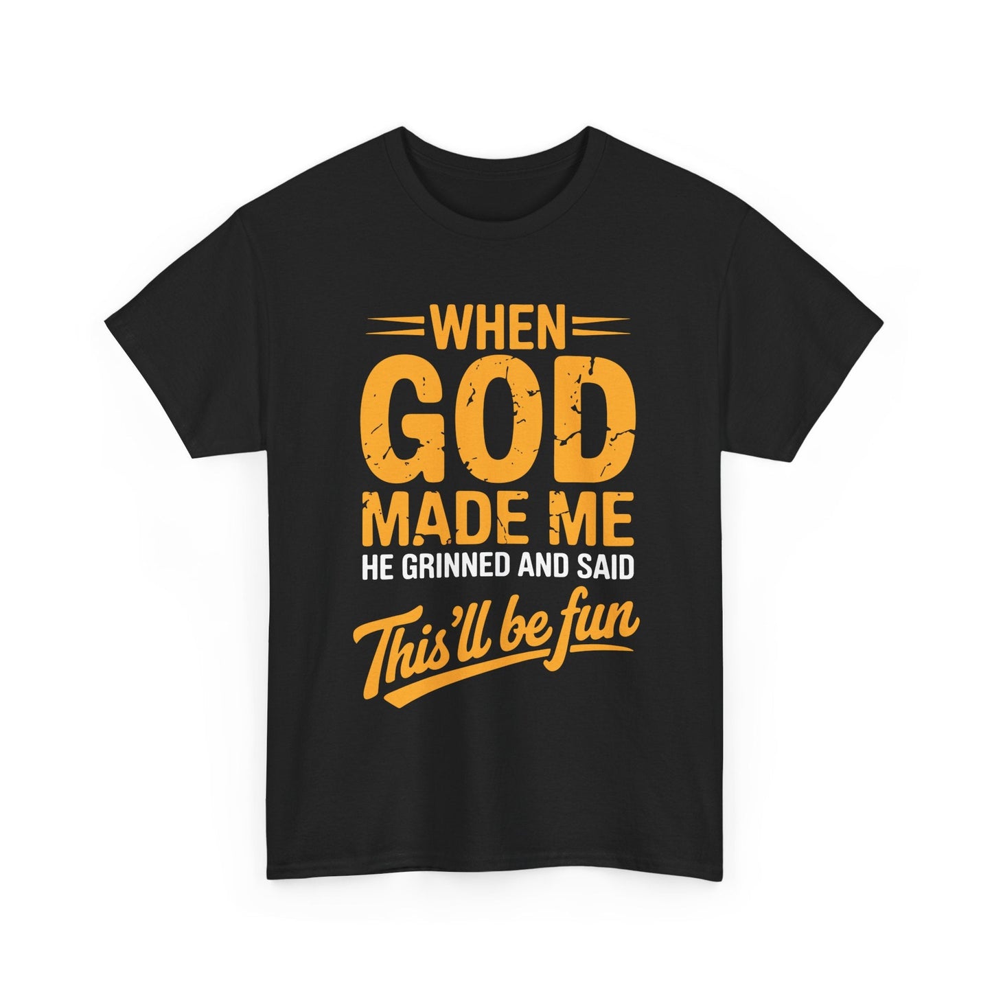 Funny Saying When God Made Me Funny Quote Shirt