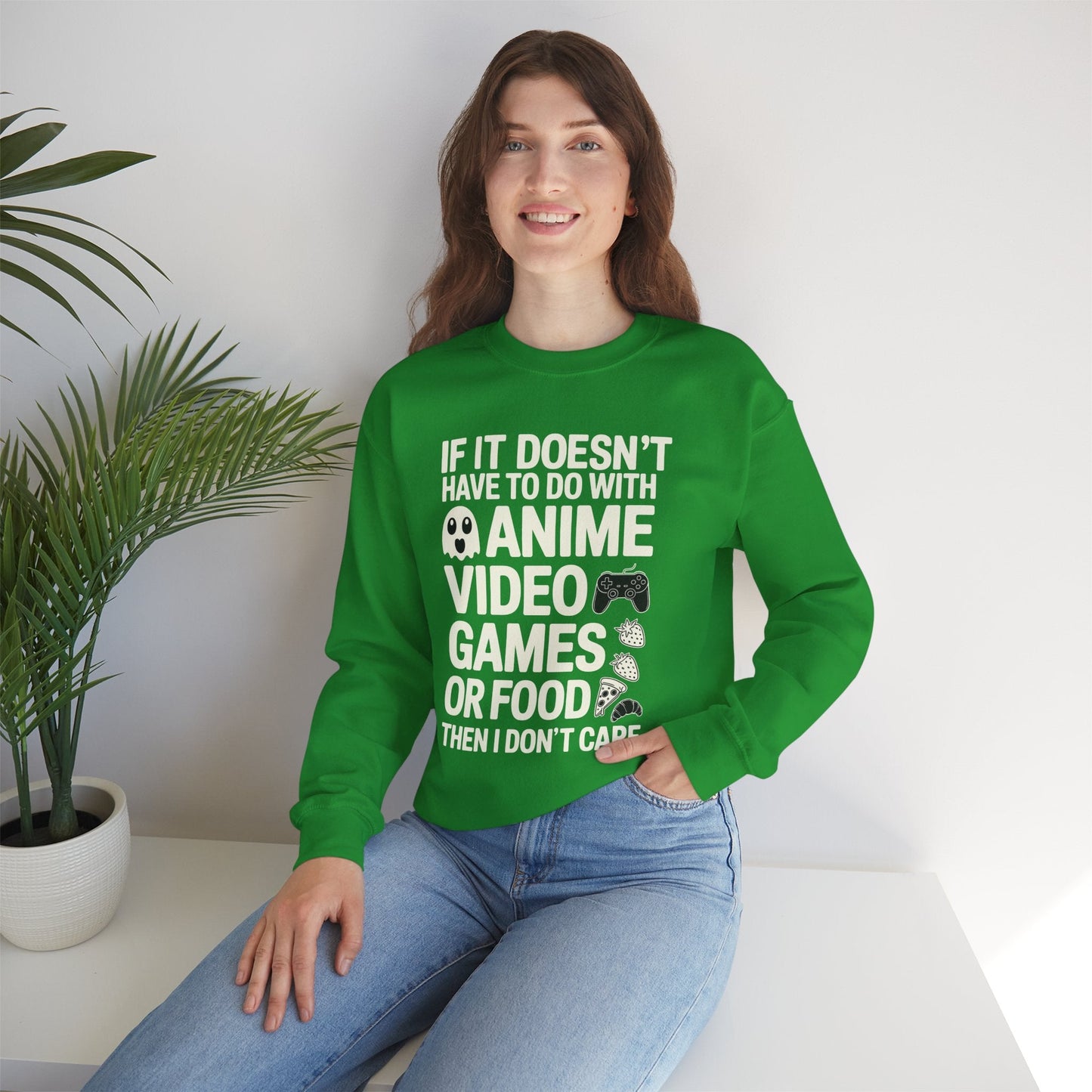 If It’s Not Anime, Video Games, or Food I Don’t Care Sweatshirt