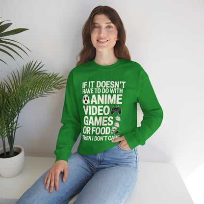 If It’s Not Anime, Video Games, or Food I Don’t Care Sweatshirt