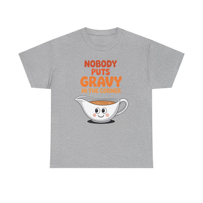 Nobody Puts Gravy in the Corner Funny Cute Thanksgiving Food T-Shirt