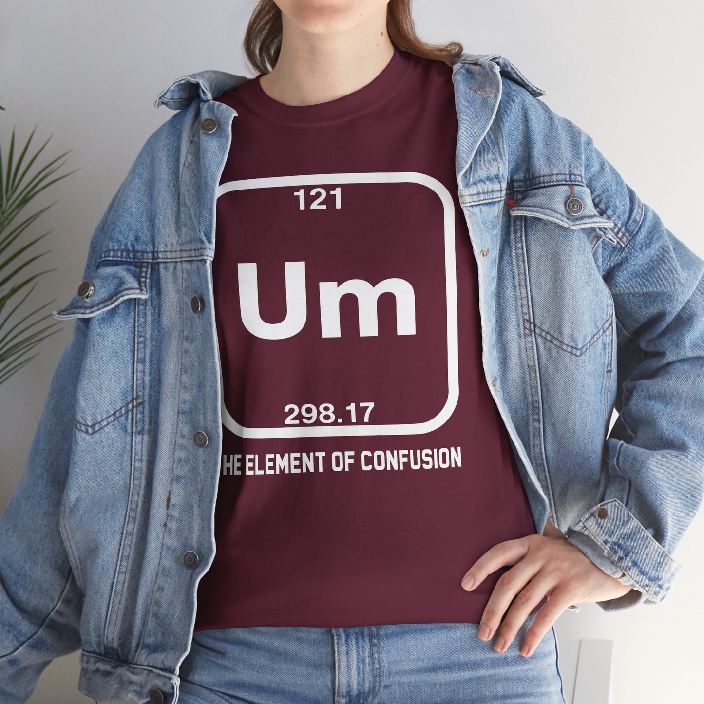 Um! Element Of Confusion Periodic Table Science T-Shirt