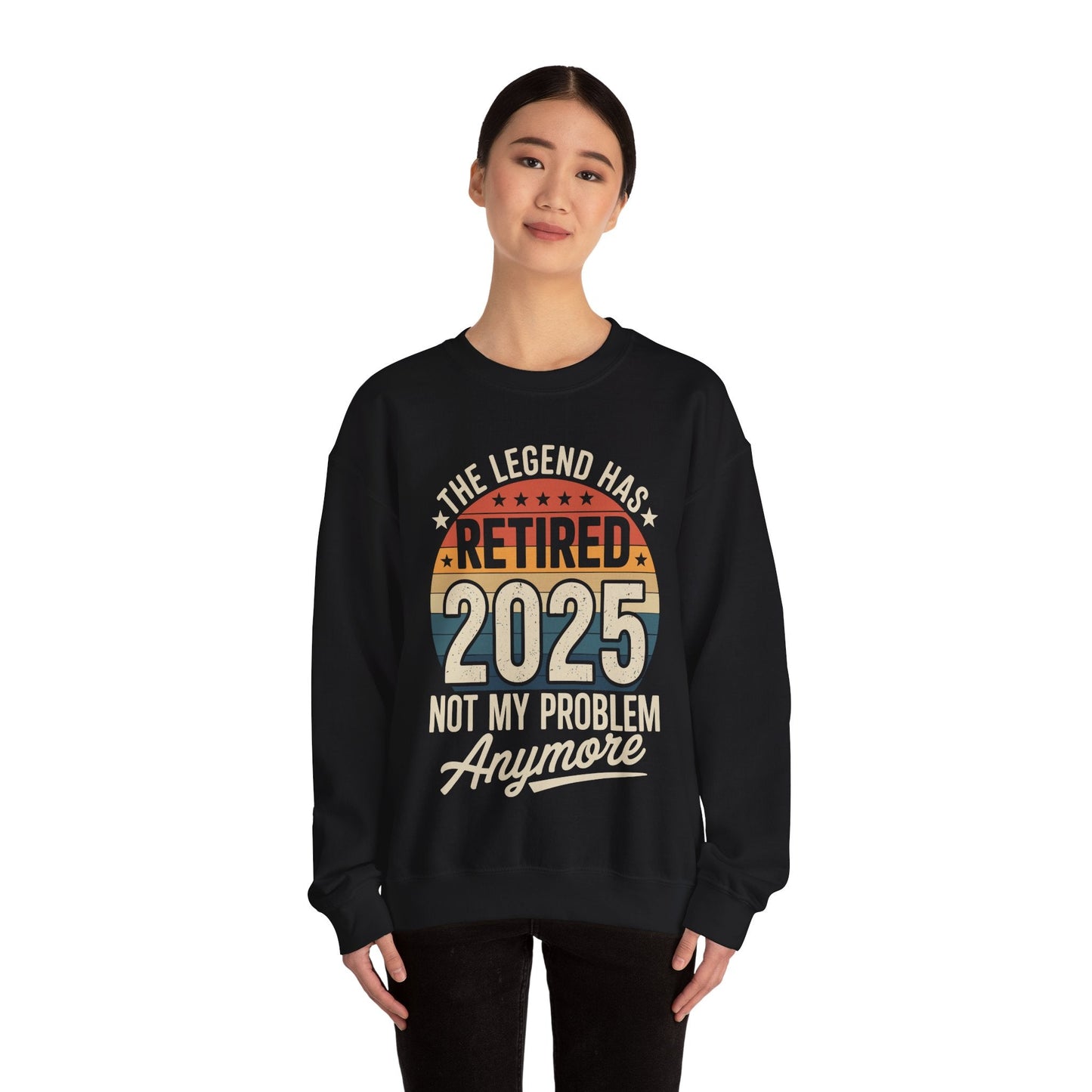 Retired 2025 Not My Problem Anymore Sweatshirt
