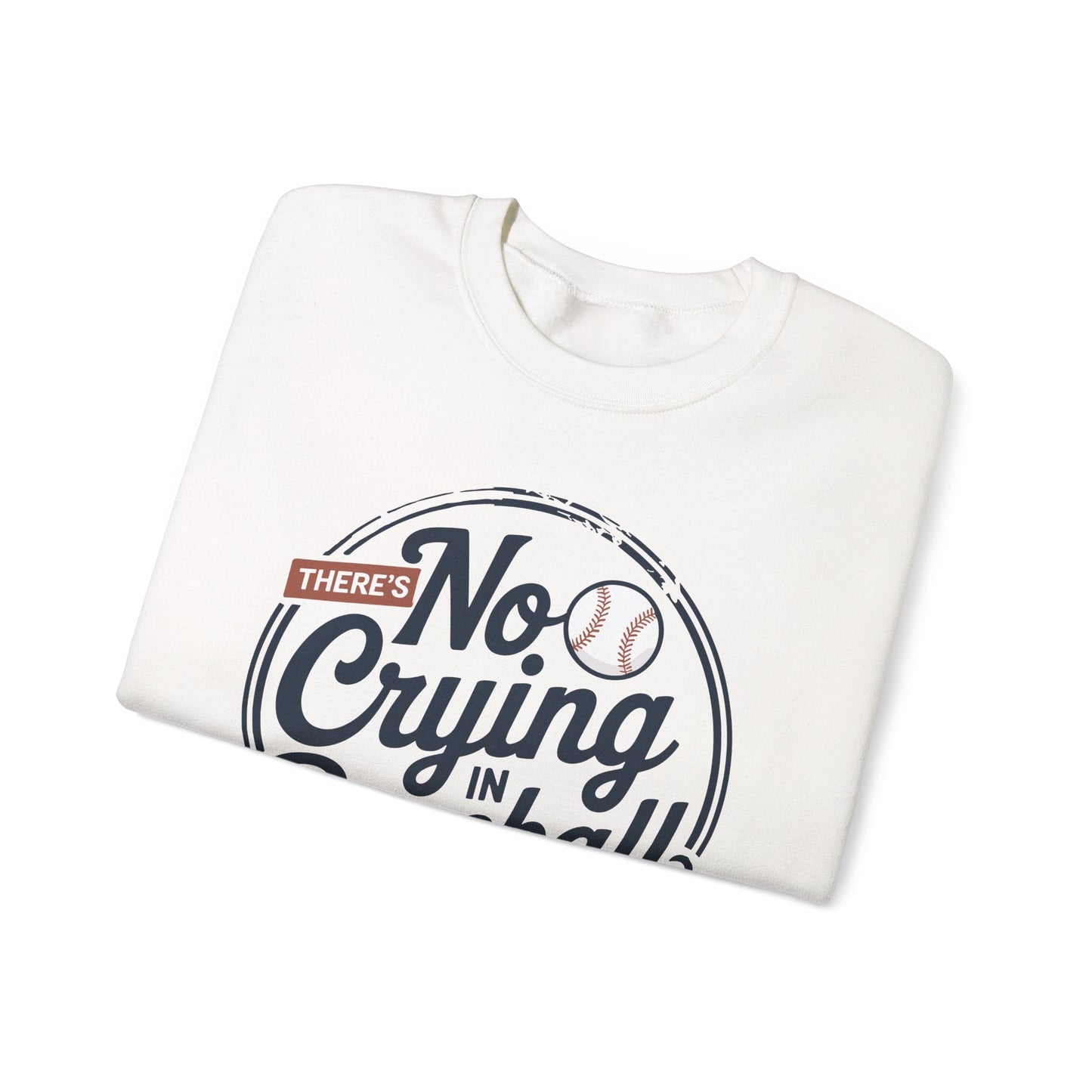 There Is No Crying In Baseball Funny Game Day Baseball Sweatshirt
