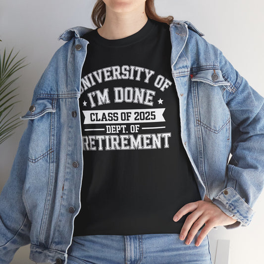 Funny University Of I'm Done Class Of 2025 Teacher Retirement T-Shirt