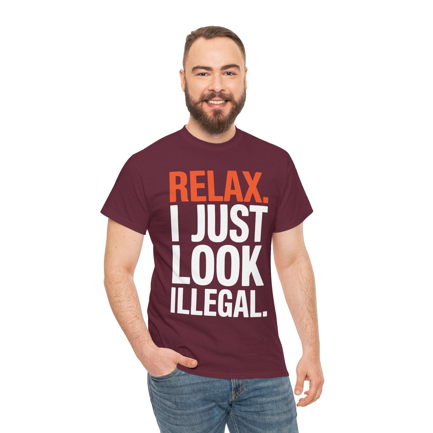 funny Relax, I Just Look Illegal sarcastic T-Shirt