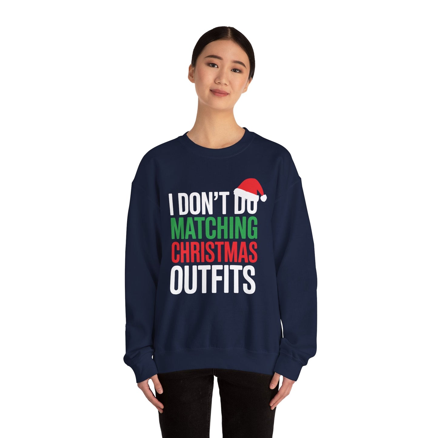 Family Christmas Pajamas I Dont Do Matching Christmas Outfit Sweatshirt