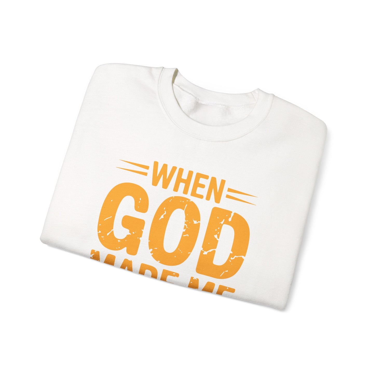 Funny Saying  When God Made Me Funny Quote Sweatshirt