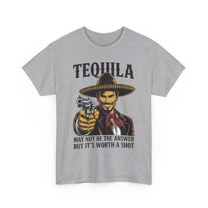 Tequila May Not Be The Answer But It's Worth A Shot T-Shirt