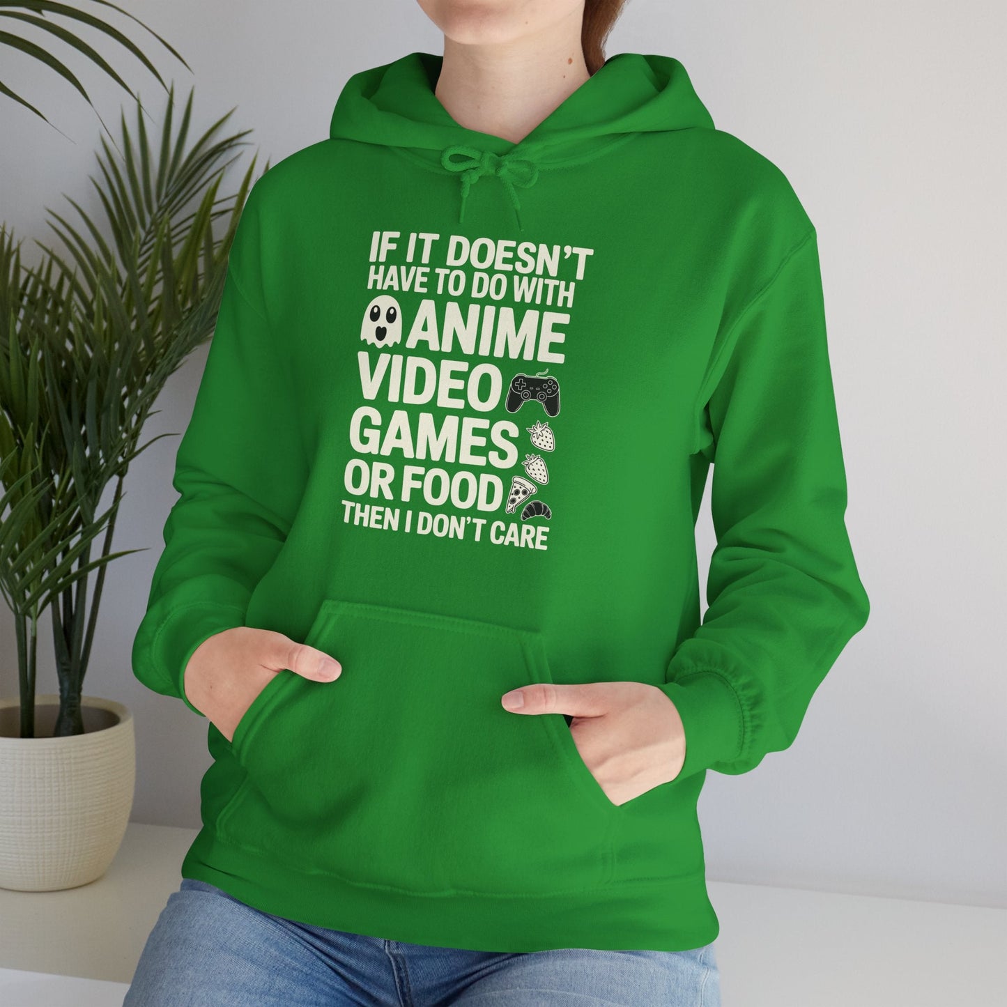 If It’s Not Anime, Video Games, or Food I Don’t Care Hoodie