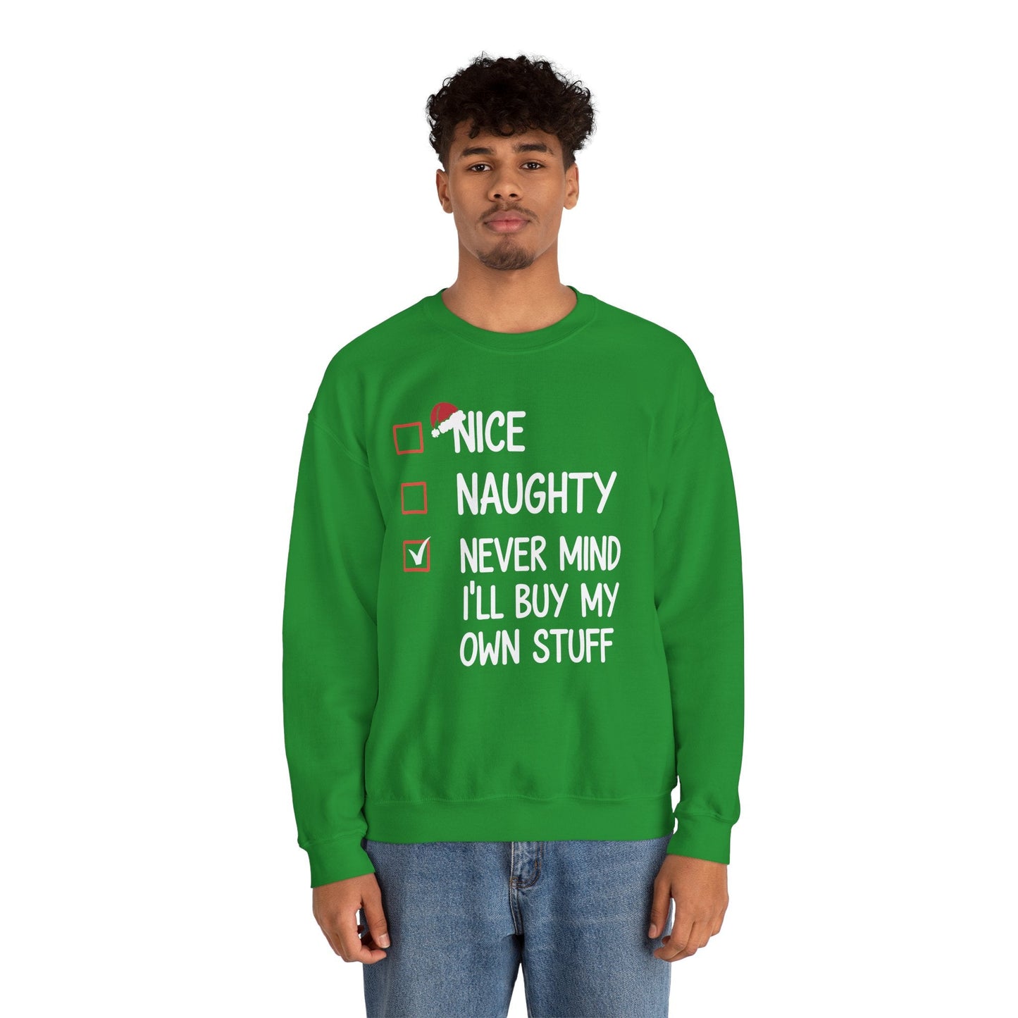 Nice Naughty Never Mind I'll Buy My Own Stuff Christmas List Sweatshirt