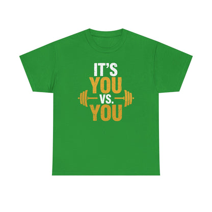Its You Vs You Workout Gym Workout Motivation Fitness Men Women T-Shirt