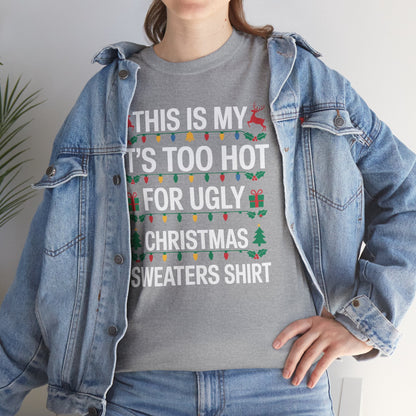 Too Hot for Ugly Christmas Sweater Funny Xmas Women Men T-Shirt