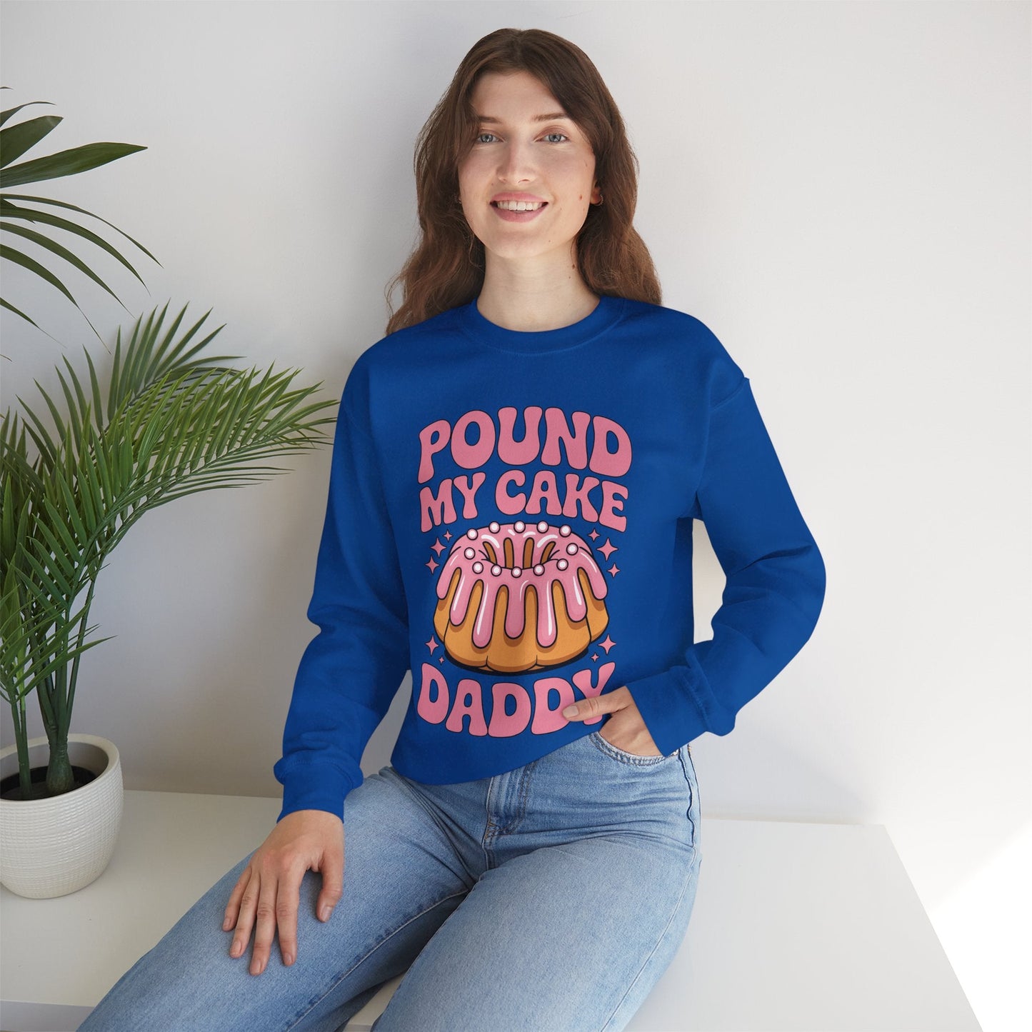 Inappropriate Pound My Cake Daddy Embarrassing Adult Humor Sweatshirt