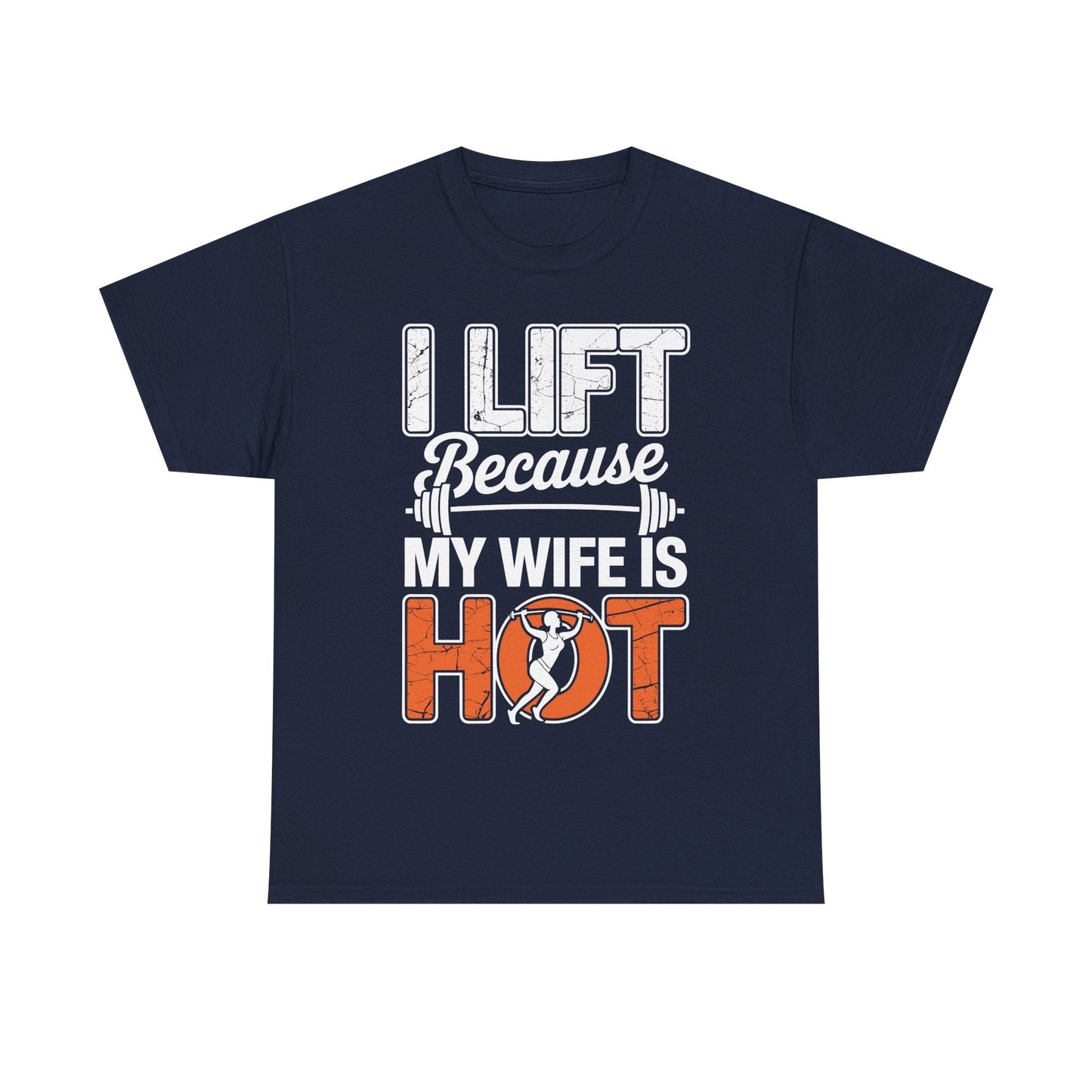 I lift because my wife is hot - powerlifter workout fitness T-Shirt