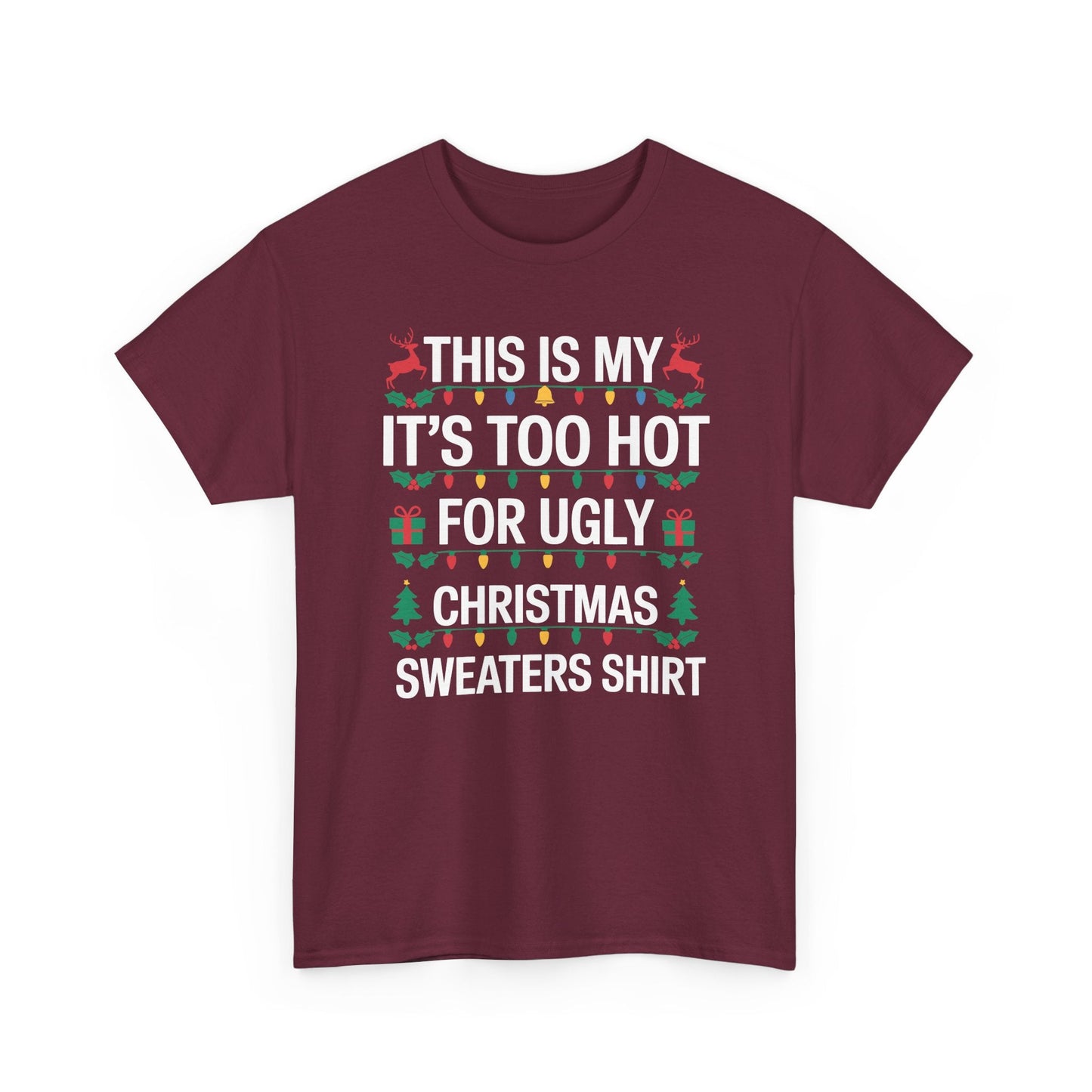 Too Hot for Ugly Christmas Sweater Funny Xmas Women Men T-Shirt