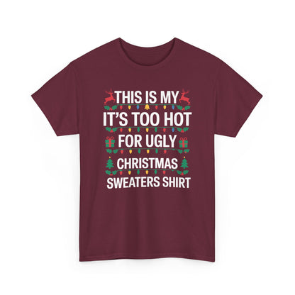 Too Hot for Ugly Christmas Sweater Funny Xmas Women Men T-Shirt