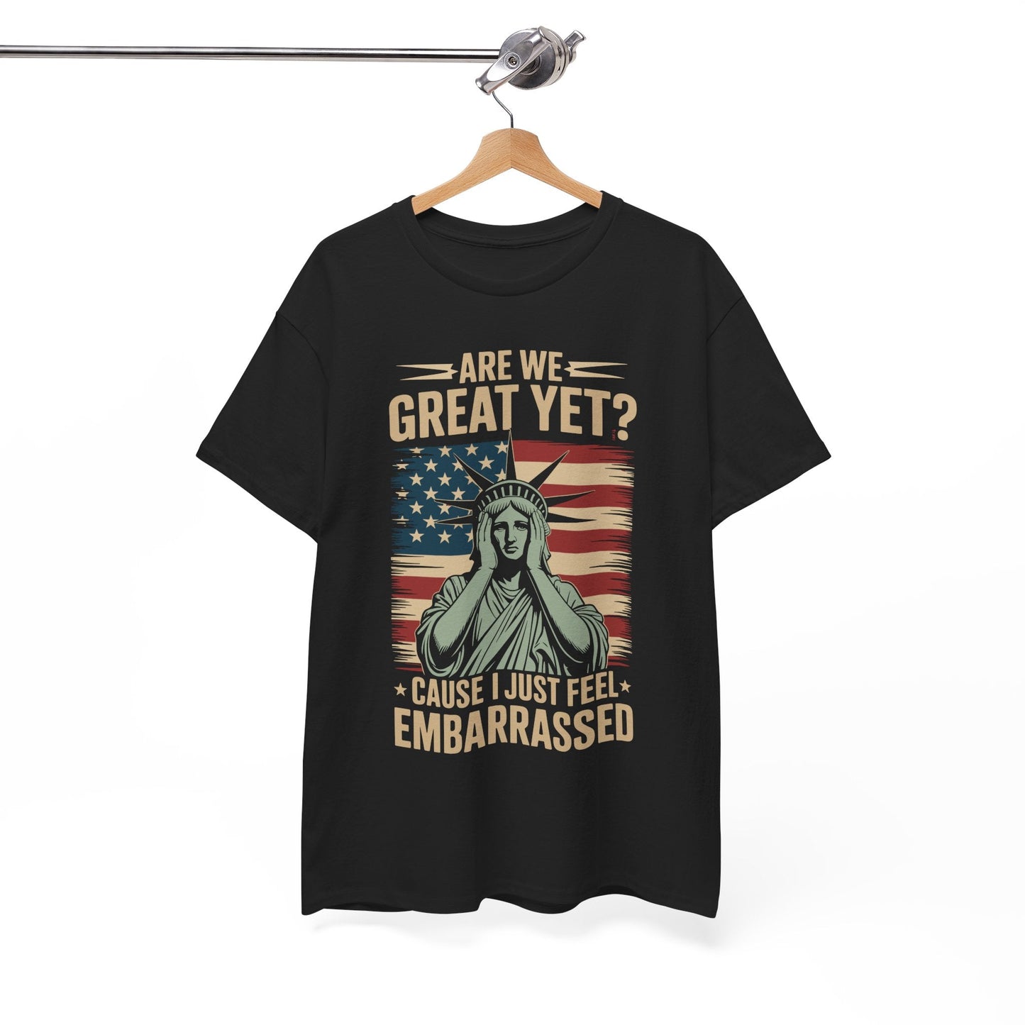 Are We Great Yet Cause I Just Feel Embarrassed Anti Trump T-Shirt