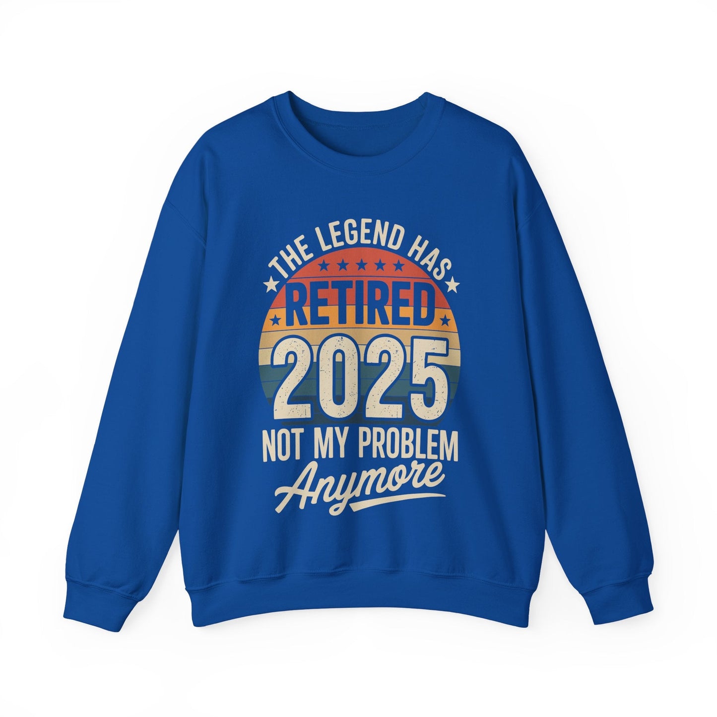 Retired 2025 Not My Problem Anymore Sweatshirt