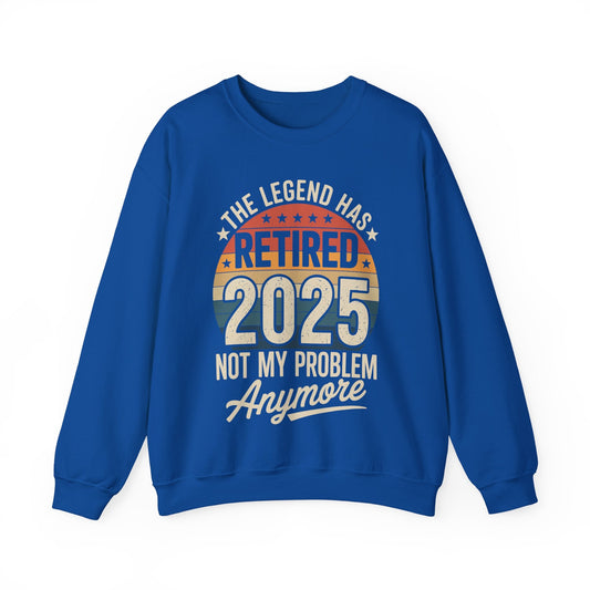 Retired 2025 Not My Problem Anymore Sweatshirt