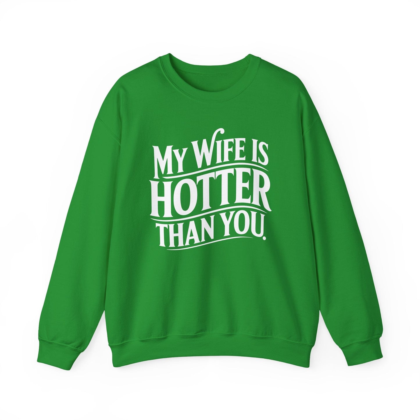 Funny My Wife Is Hotter Than You Sarcastic Saying Sweatshirt