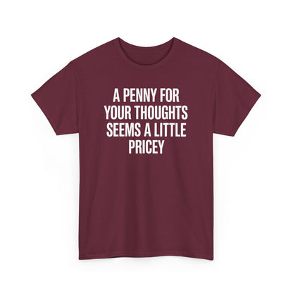 Funny Penny For Your Thoughts Sarcastic Joke T-Shirt