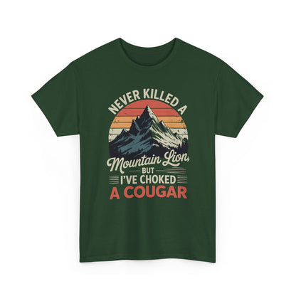 Never Killed A Mountain Lion But I've Choked A Cougar T-Shirt