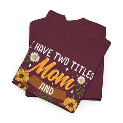 I Have Two Titles Mom And Mawmaw Mothers Day Gifts T-Shirt