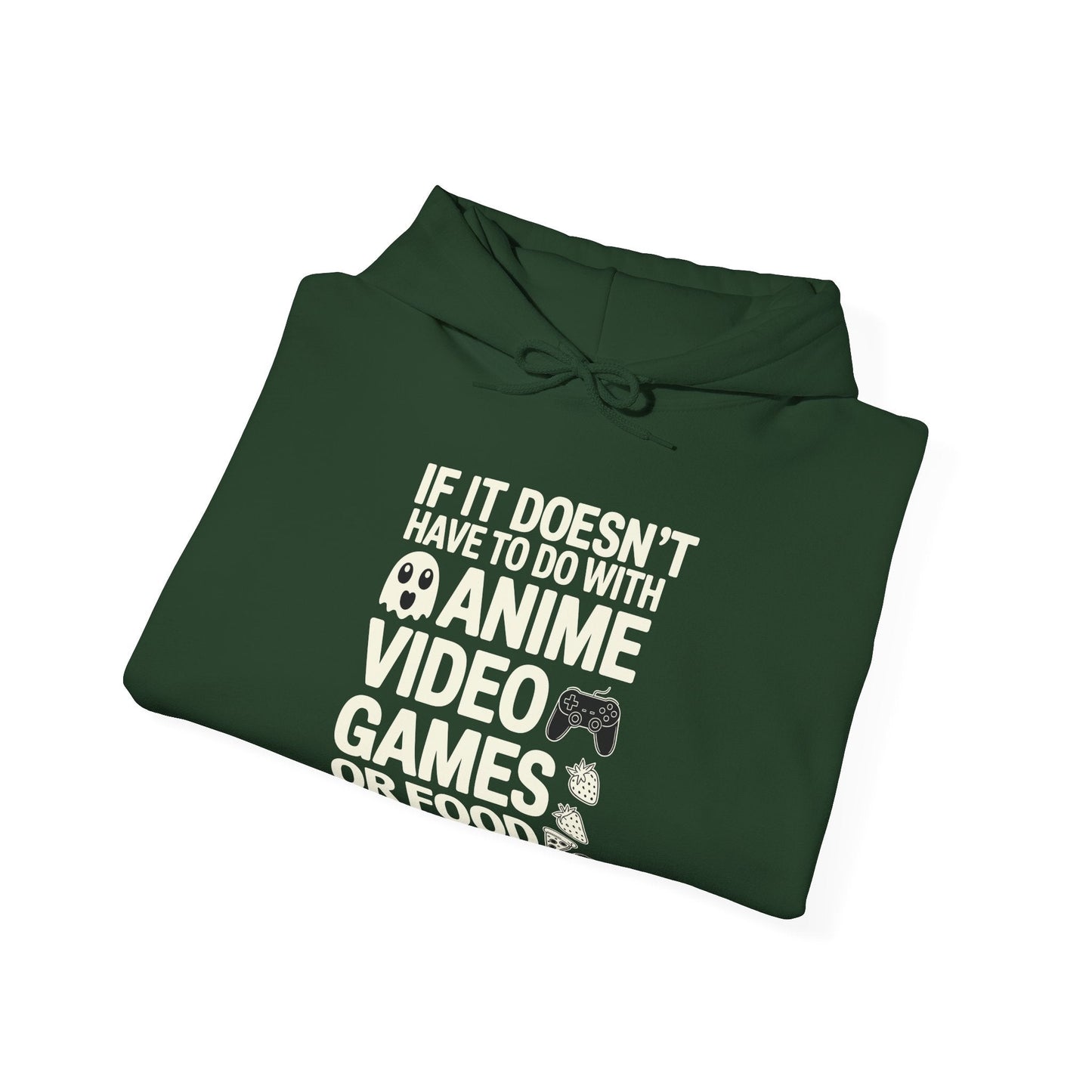 If It’s Not Anime, Video Games, or Food I Don’t Care Hoodie
