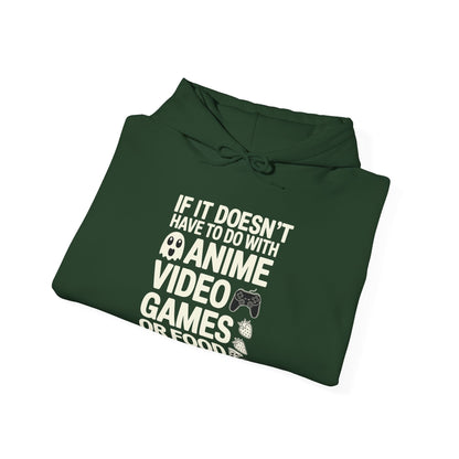 If It’s Not Anime, Video Games, or Food I Don’t Care Hoodie