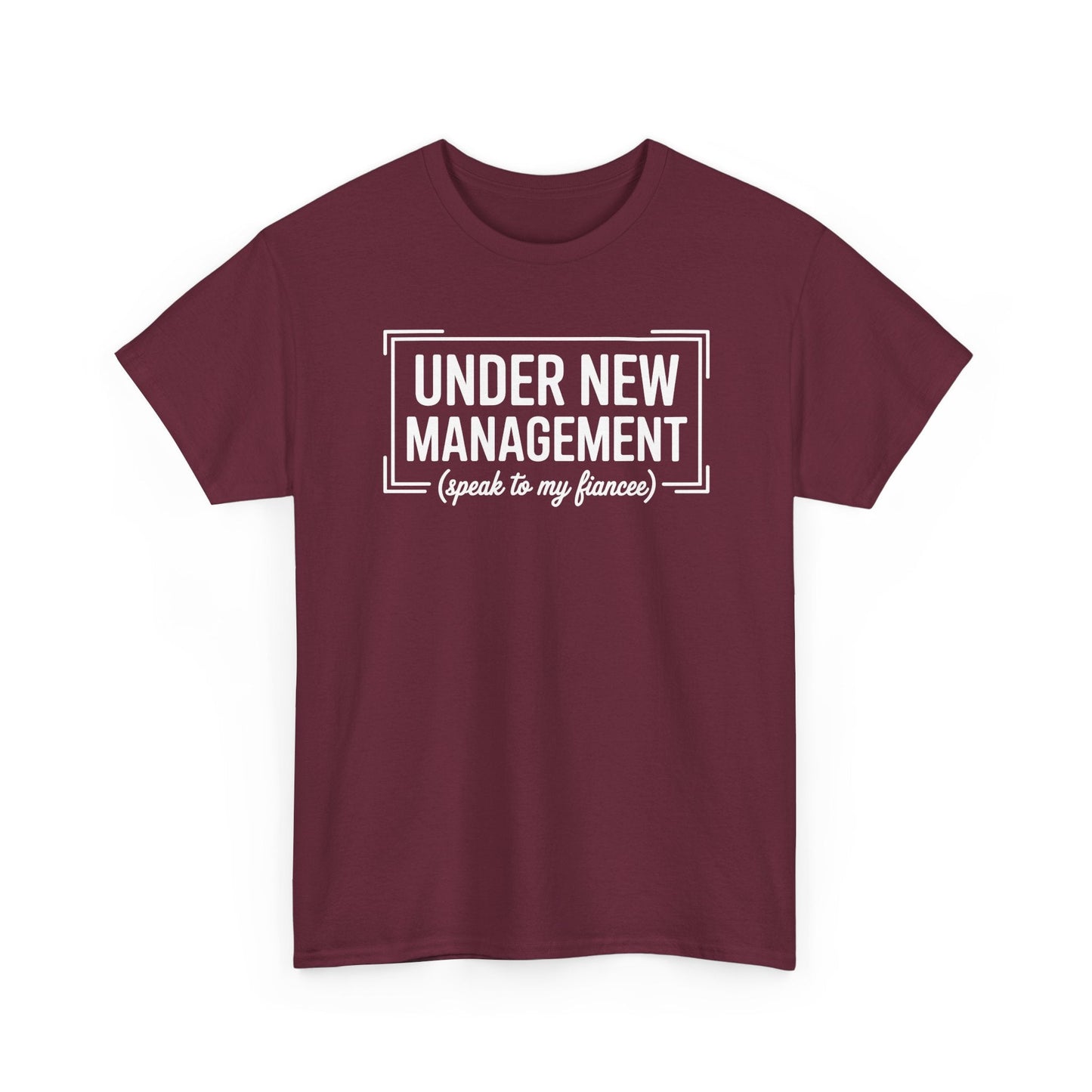 Under New Management Speak To My Fiancee New Husband Engaged T-Shirt