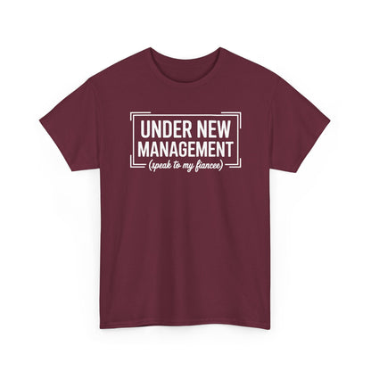 Under New Management Speak To My Fiancee New Husband Engaged T-Shirt