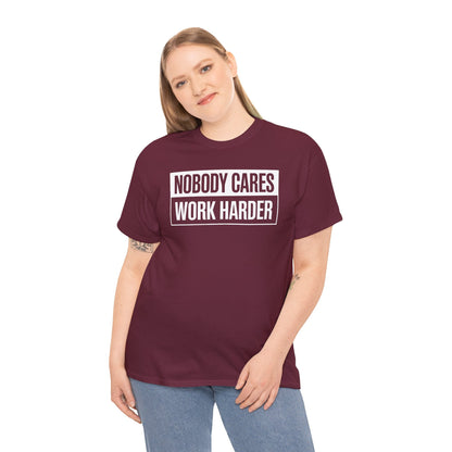 Nobody Cares Work Harder Fitness Workout Gym Gift T-Shirt
