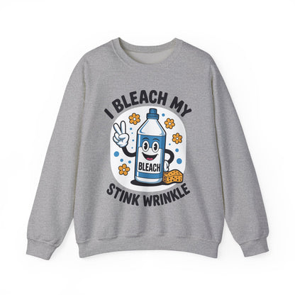I Bleach My Stink Wrinkle Funny Sarcastic embarrassing Meme Sweatshirt