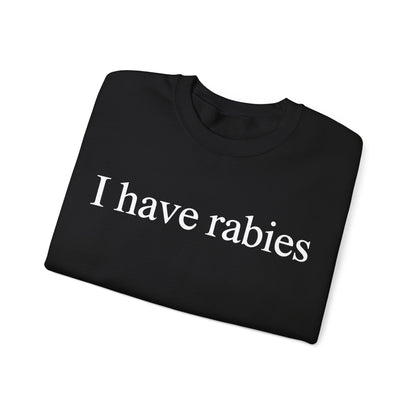 Funny I Have Rabies Sweatshirt