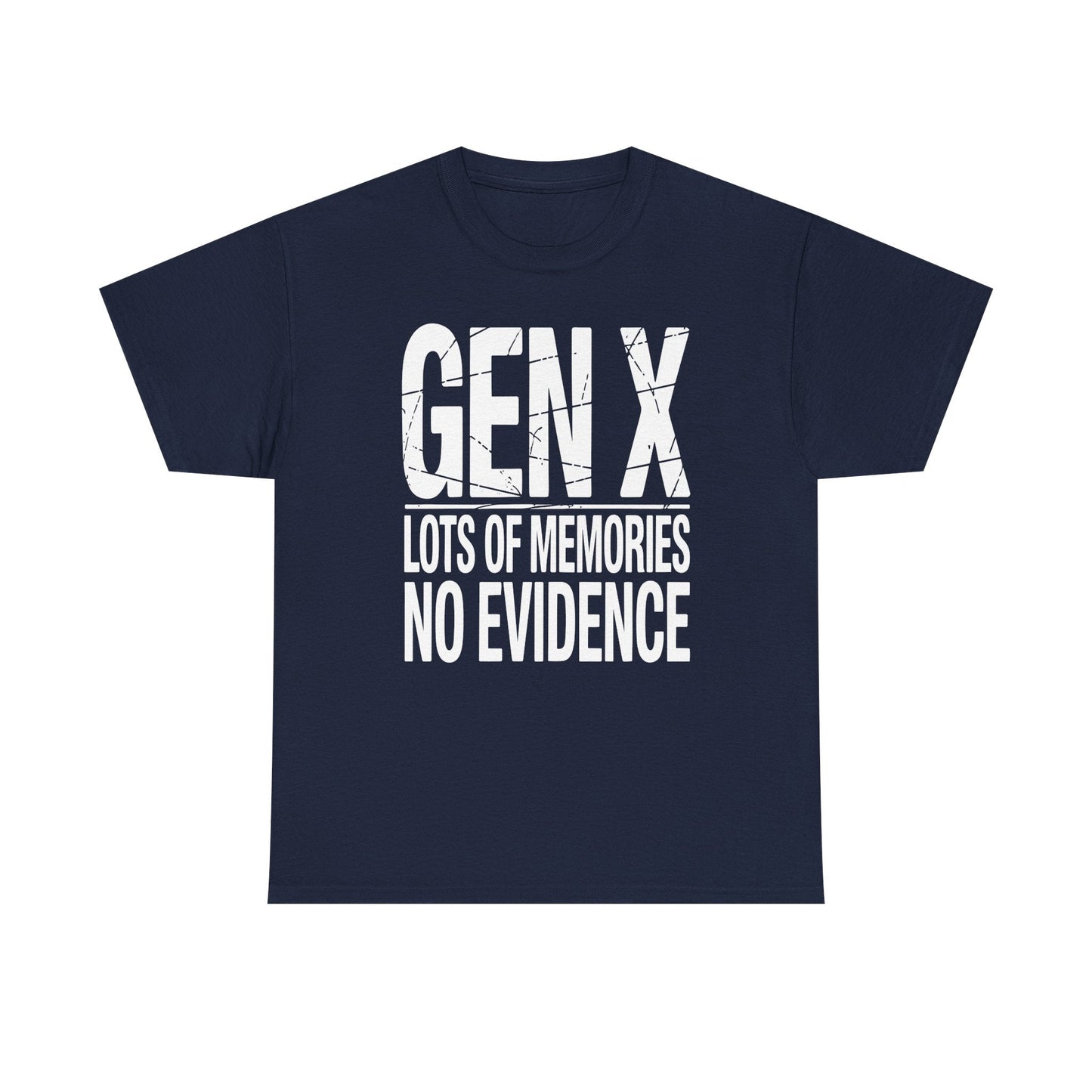 Gen X Lots Of Memories No Evidence Humor Adult Friend T-Shirt