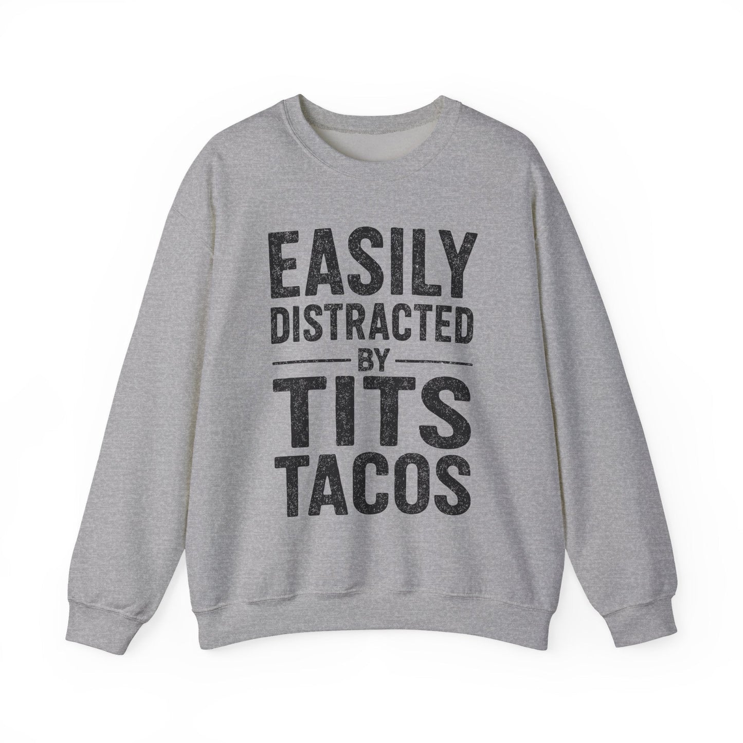 Men's Easily Distracted By Tits and Tacos Adult Humor Gift Sweatshirt